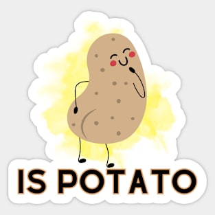 Is Potato [H] Sticker